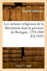 Auguste Lemasson - Les victimes religieuses de la Révolution dans la province ecclésiastique de Bretagne, 1793-1800.