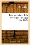 Jules Lenglart - Johanna, scènes de la révolution polonaise.