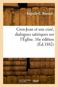 Théophile Roussel - Gros-Jean et son curé, dialogues satiriques sur l'Église. 16e édition.
