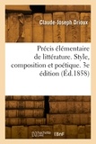 Claude-Joseph Drioux - Précis élémentaire de littérature. Style, composition et poétique. 3e édition.
