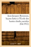 Gustave Lanson - Jean-Jacques Rousseau, leçons faites à l'École des hautes études sociales.