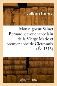 Léopold Flameng - Monseigneur Sainct Bernard, devot chappelain de la Vierge Marie et premier abbe de Clerevaulx.