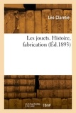 Jules Claretie - Les jouets. Histoire, fabrication.