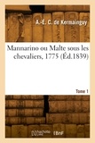 Auguste-émile cillart Kermainguy - Mannarino ou Malte sous les chevaliers, 1775. Tome 1.