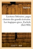 Sophocle - Lectures littéraires, pages choisies des grands écrivains. Les tragiques grecs.
