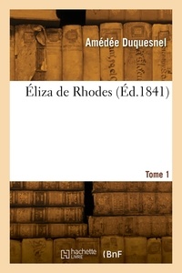 Amedee Duquesnel - Éliza de Rhodes. Tome 1.