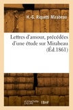 Honoré-gabriel riqueti Mirabeau - Lettres d'amour, précédées d'une étude sur Mirabeau.