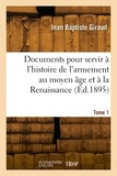 Octave Giraud - Documents pour servir à l'histoire de l'armement au moyen âge et à la Renaissance. Tome 1.