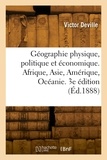 Albéric Deville - Géographie physique, politique et économique. Afrique, Asie, Amérique, Océanie. 3e édition.