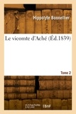 Hippolyte Bonnellier - Le vicomte d'Aché. Tome 2.
