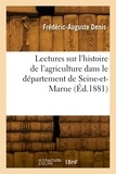 Hector Denis - Lectures sur l'histoire de l'agriculture dans le département de Seine-et-Marne.
