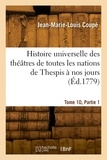 Jacques-michel Coupe - Histoire universelle des théâtres de toutes les nations de Thespis à nos jours. Tome 10, Partie 1.