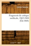 Caliste Cavalier - Fragments de critique médicale, 1863-1868.