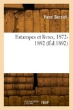 Henri Beraldi - Estampes et livres, 1872-1892.