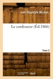 Jean Hippolyte Michon - Le confesseur. Tome 2.