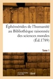  Collectif - Éphémérides de l'humanité au Bibliothèque raisonnée des sciences morales. Tome 1.