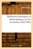 Jean Cohen - Réflexions historiques et philosophiques sur les révolutions.