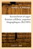 Gustave-Joseph-Alphonse Witkowski - Accoucheurs et sages-femmes célèbres, esquisses biographiques.