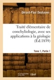 Gerard-paul Deshayes - Traité élémentaire de conchyliologie. Tome 1, Partie 1.