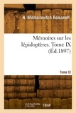 Nicolas mikhaïlovitch Romanoff - Mémoires sur les lépidoptères. Tome IX.