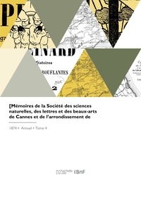 Scientifique Societe - Mémoires de la Société des sciences naturelles, des lettres et des beaux-arts de Cannes.