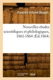 Xavier Raspail - Nouvelles études scientifiques et philologiques, 1861-1864.
