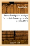Joseph Lefort - Traité théorique et pratique du contrat d'assurance sur la vie.