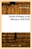 Désiré Nisard - Études d'histoire et de littérature.