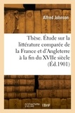 Alfred Johnson - Thèse. Étude sur la littérature comparée de la France et de l'Angleterre à la fin du XVIIe siècle.