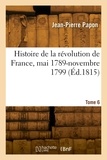 Jean-Pierre Papon - Histoire de la révolution de France, mai 1789-novembre 1799. Tome 6.