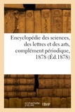  Collectif - Encyclopédie des sciences, des lettres et des arts, 1878.
