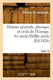 Étienne Lacépède - Histoire générale, physique et civile de l'Europe. Tome 12.