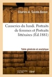 Charles-Augustin Sainte-Beuve - Causeries du lundi. Portraits de femmes et Portraits littéraires. Table générale et analytique.