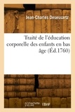 Jean-charles Desessartz - Traité de l'éducation corporelle des enfants en bas âge.