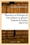 Raimondo Montecuccoli - Memoires ou Principes de l'art militaire en général. Traduits de l'italien.