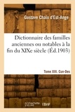 D'est-ange gustave Chaix - Dictionnaire des familles anciennes ou notables à la fin du XIXe siècle. Tome XIII. Cun-Des.