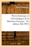 Alfred Bougeault - Précis historique et chronologique de la littérature française. 15e édition.