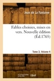 Fontaine jean La - Fables choisies, mises en vers. Nouvelle édition. Tome 3, Volume 4.