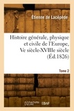 Étienne Lacépède - Histoire générale, physique et civile de l'Europe. Tome 2.