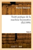 Maurice Demoulin - Traité pratique de la machine locomotive. Tome 4.