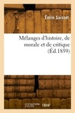 Emile Saisset - Mélanges d'histoire, de morale et de critique.