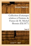 Paul Duplessis - Collection d'estampes relatives à l'histoire de France de M. Michel Hennin. Tome IV.