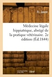 Fr Jauze - Médecine légale hippiatrique, abrégé de la pratique vétérinaire. 2e édition.
