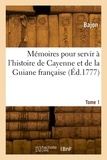  Bajon - Mémoires pour servir à l'histoire de Cayenne et de la Guiane française. Tome 1.