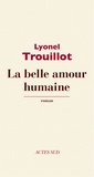 Lyonel Trouillot - La belle amour humaine.