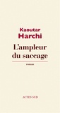 Kaoutar Harchi - L'ampleur du saccage.
