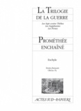  Eschyle - La Trilogie de la guerre suivi de Prométhée enchaîné.