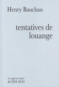 Henry Bauchau - Tentatives de louange.