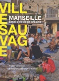 Baptiste Lanaspeze - Marseille, Essai d'écologie urbaine - Ville sauvage.