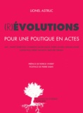 Lionel Astruc - (R)évolutions - Pour une politique en actes.